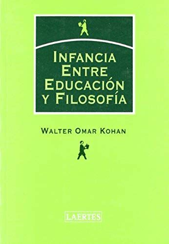 Infancia : Entre Educación Y Filosofía