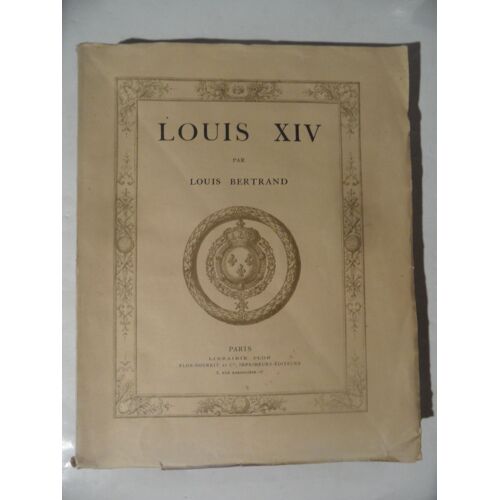 Louis Xiv - Louis Bertrand - Librairie Plon - 1924 - 362 Pages