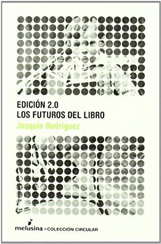 Rodríguez, J: Edición 2.0 : Los Futuros Del Libro