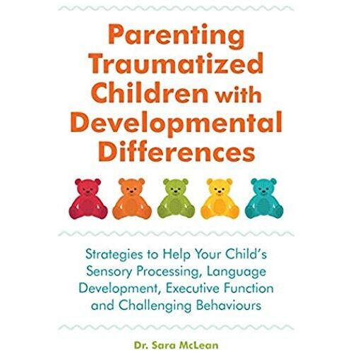 Parenting Traumatized Children With Developmental Differences