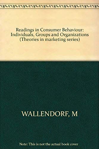Readings In Consumer Behaviour: Individuals, Groups And Organizations (Theories In Marketing Series)