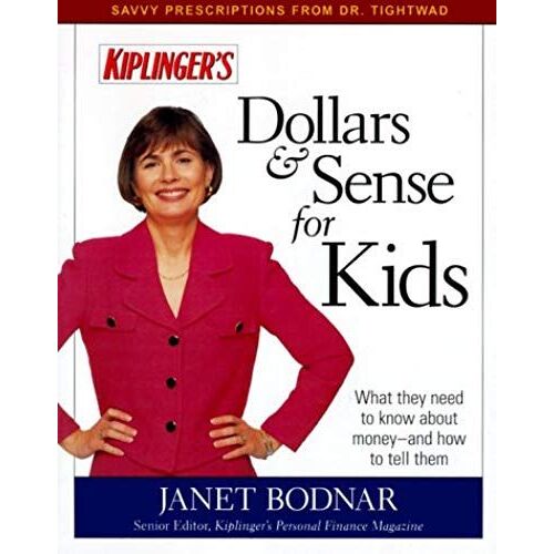 Dollars & Sense For Kids: What They Need To Know About Money--And How To Tell Them