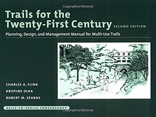 Trails For The Twenty-First Century: Planning, Design And Management Manual For Multi-Use Trails