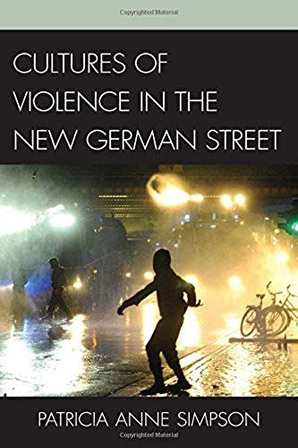 Cultures Of Violence In The New German Street