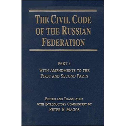 Civil Code Of The Russian Federation: Pt. 3: With Amendments To The First And Second Parts