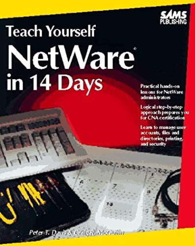 Teach Yourself Netware Administration In 14 Days (Sams Teach Yourself)