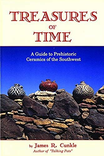 Treasures Of Time: Fully Illustrated Guide To Prehistoric Ceramics Of Southwest