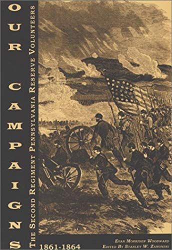 Our Campaigns, 1861-1864: The Second Regiment Pennsylvania Reserve Volunteers, 1861-1864