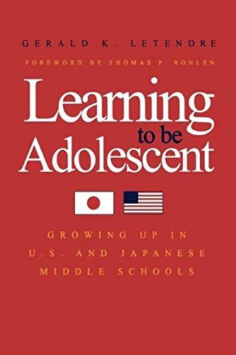 Learning To Be Adolescent - Growing Up In The U.S. And Japanese Middle Schools