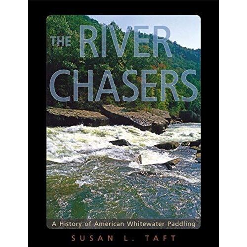 Title: The River Chasers A History Of American Whitewater