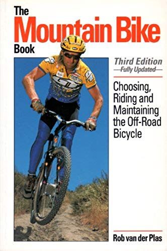 The Mountain Bike Book: Choosing, Riding And Maintaining The Off-Road Bicycle