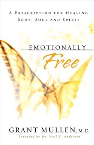 Emotionally Free: A Prescription For Healing Body, Soul And Spirit
