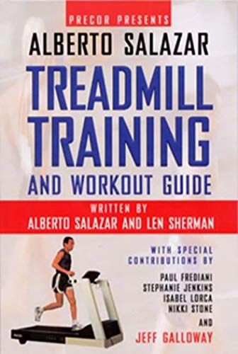 Precor Presents: Alberto Salazar The Treadmill Training And Workout Guide