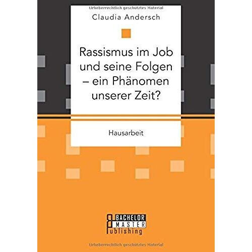 Rassismus Im Job Und Seine Folgen - Ein Phänomen Unserer Zeit?