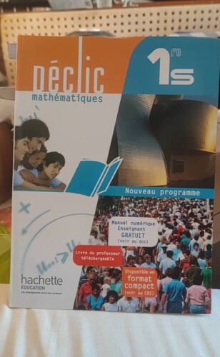 Déclic Mathématiques 1re 1 S Hachette Education