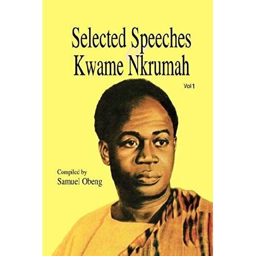 Selected Speeches Of Kwame Nkrumah. Volume 1
