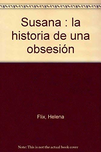 Susana : La Historia De Una Obsesión