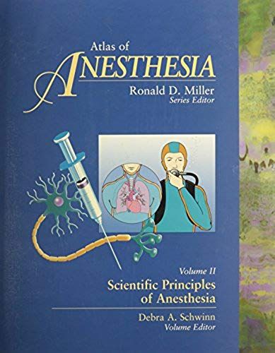 Atlas Of Anesthesia: Scientific Principles Of Anesthesia, Volume 2: Scientific Principles Of Anesthesia V. 2