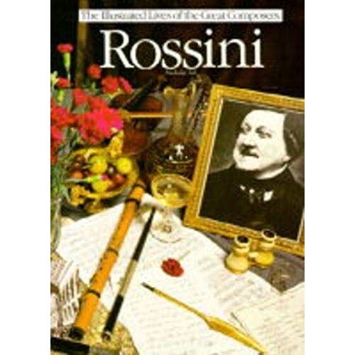 Rossini (Illustrated Lives Of The Great Composers)