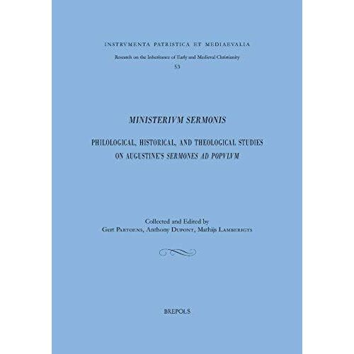 Ministerium Sermonis.: Philological, Historical And Theological Studies On Augustine's Sermones Ad Populum