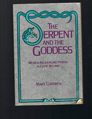 The Serpent And The Goddess: Women, Religion And Power In Celtic Ireland