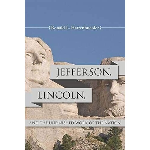 Jefferson, Lincoln, And The Unfinished Work Of The Nation