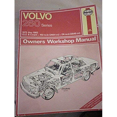 Volvo 260 Series Automotive Repair Manual: All Versions Of Volvo 262, 264 And 265 With 2664 Cc (174 Cu In)