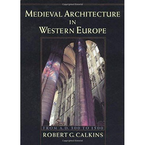 Medieval Architecture In Western Europe: From A.D. 300 To 1500 Includes Cd