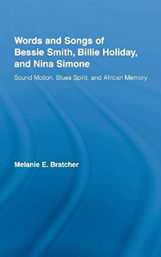 Words And Songs Of Bessie Smith, Billie Holiday, And Nina Simone