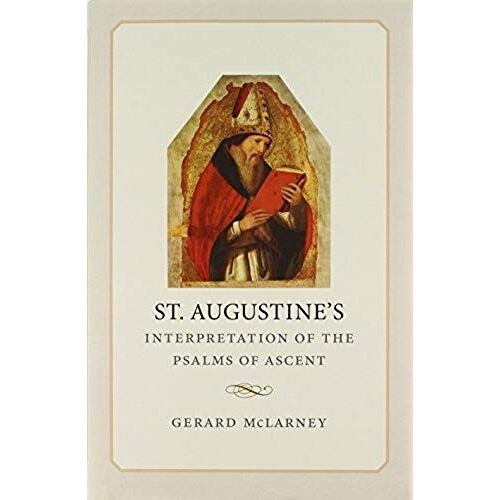 St. Augustine's Interpretation Of The Psalms Of Ascent