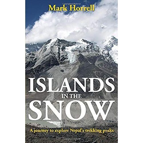 Islands In The Snow: A Journey To Explore Nepal's Trekking Peaks (Footsteps On The Mountain Travel Diaries)