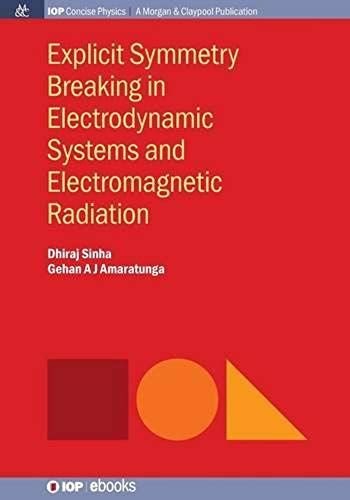 Explicit Symmetry Breaking In Electrodynamic Systems And Electromagnetic Radiation