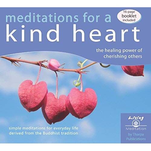 Meditations For A Kind Heart: The Healing Power Of Cherishing Others