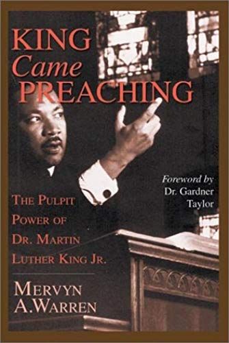 King Came Preaching: The Pulpit Power Of Dr. Martin Luther King Jr.