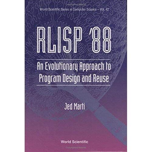 Rlisp '88: An Evolutionary Approach To Program Design And Reuse