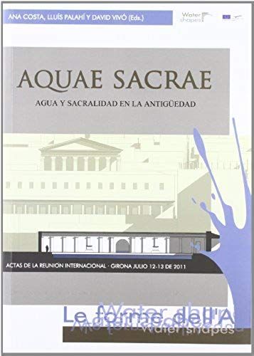 Aquae Sacrae Agua Y Sacralidad En La Antigüedad