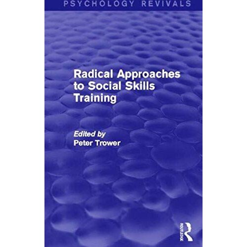 Trower, P: Radical Approaches To Social Skills Training (Psy