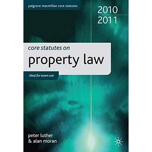 Core Statutes On Property Law 2010-2011 (Palgrave Core Statutes)
