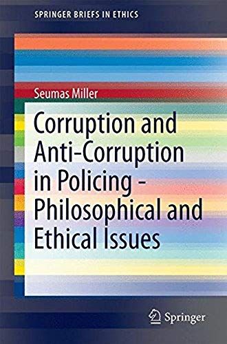 Corruption And Anti-Corruption In Policing - Philosophical And Ethical Issues