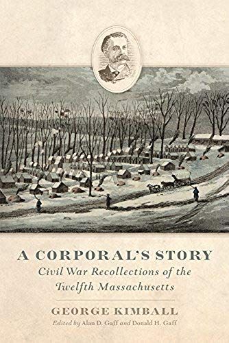 A Corporal's Story: Civil War Recollections Of The Twelfth Massachusetts