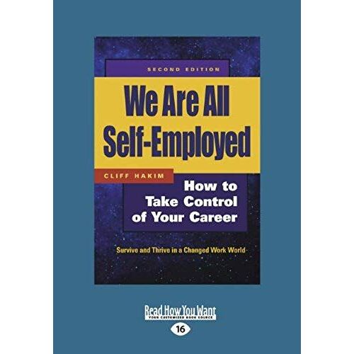 We Are All Self-Employed: How To Take Control Of Your Career (Large Print 16pt)