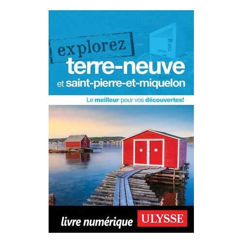 Explorez Terre-Neuve Et Saint-Pierre-Et-Miquelon