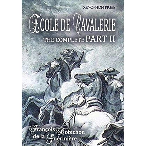 Ecole De Cavalerie Part Ii Expanded Edition A.K.A. School Of Horsemanship