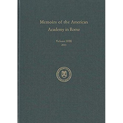 The Memoirs Of The American Academy In Rome, Volume 58