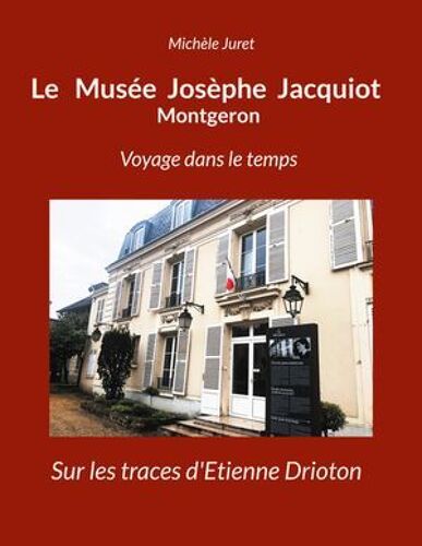 Le Musée Josèphe Jacquiot Montgeron Voyage Dans Le Temps