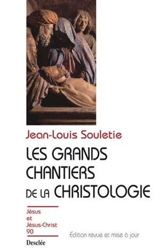 Les Grands Chantiers De La Christologie
