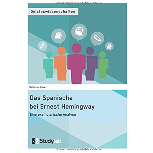 Das Spanische Bei Ernest Hemingway. Eine Exemplarische Analyse