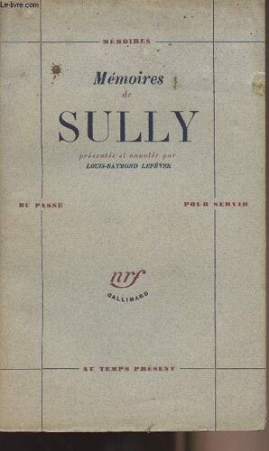 Mémoires De Sully - Présentés Et Annotés Par Louis-Raymond Lefèvre - Collection Mémoires Du Passé Pour Servir Au Temps Présent