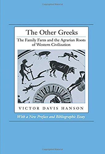 The Other Greeks : The Family Farm And The Agrarian Roots Of Western Civilization