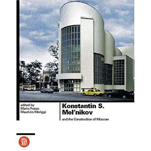 Konstantin S. Melnikov: And The Construction Of Moscow